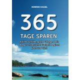 365 Tage Spar-Challenge: Kleine Schritte, große Erfolge: Jeden Tag ein kleiner Schritt – für große finanzielle Ziele und mehr Unabhängigkeit in deinem Leben!