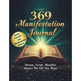 369 Manifestation Journal with Bonus Practice of 3-33 Method: Dream, Script, Manifest. Attract The Life You Want