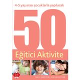 4-5 YAŞ ARASI ÇOCUKLARLA YAPILACAK 50 EĞITICI AKTIVITE - GENEL