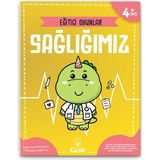 4+ Yaş Eğitici Oyunlar - Sağlığımız - Okul Öncesi Çocuk Gelişim Eğlenceli Etkinlik Kitabı