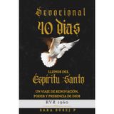 40 Días llenos del Espíritu Santo: Un devocional para vivir en propósito, crecer en fe y dejarse transformar cada día por el Espíritu Santo