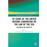 40 Years of the United Nations Convention on the Law of the Sea: Assessment and Prospects