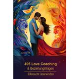 495 Love Coaching Fragen, die sich keiner traut laut zu fragen. Lernen Sie Eifersucht zu überwinden: Steigern Sie Ihre emotionale Intelligenz und verbessern Sie Ihre Partnerschaft mit Selbstliebe.