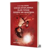 5-12 Yaş Grubu Çocuk Kitaplarında Ölüm Teması Üzerine Bir Araştırma - Kolektif