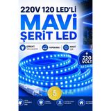 5 Metre 220V 120 Led’li Mavi Şerit LED Yapışkanlı Direkt Tak Çalıştır Iç ve Dış Mekân Aydınlatma