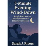 5-Minute Evening Wind-Down: Simple Practices for Peaceful Sleep and Tomorrow's Success