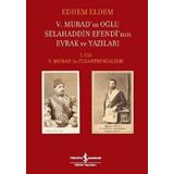 5.Muradın Oğlu Selahaddin Efendinin Evrak ve Yazıları 1.Cilt İş Bankası Kültür Yayınları