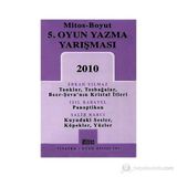 5. OYUN YAZMA YARIŞMASI 2010 - ERKAN YILMAZ;IŞIL KARAYEL;SALIH NARCI