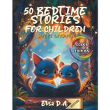 50 BEDTIME STORIES FOR CHILDREN - SWEET DREAMS: 5-Minute Bedtime Stories for Children Ages 0 to 3 - Sweet Evening Tales to Soothe Little Ones before Sleep