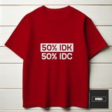 50% I Don't Know, 50% I Don't Care T-Shırt - Kırmızı