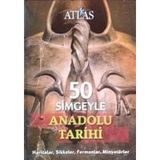 50 Simgeyle Anadolu Tarihi: Haritalar, Sikkeler, Fermanlar, Minyatürler (2015)