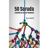 50 Soruda Liderlik ve Takım Yönetimi - Nevra Baker