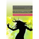 50 years of passion, love, and becoming.: A Life Danced Without Regret