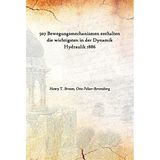 507 Bewegungsmechanismen enthalten die wichtigsten in der Dynamik Hydraulik 1886 [Hardcover] [Hardcover] Henry T. Brown, Otto Pelser-Berensberg