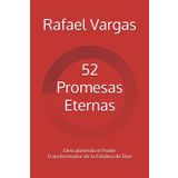 52 Promesas Eternas: Descubriendo el Poder Transformador de la Palabra de Dios