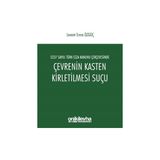 5237 Sayılı Türk Ceza Kanunu Çerçevesinde Çevrenin Kasten Kirletilmesi Suçu - Levent Emre Özgüç