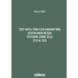 5237 Sayılı Türk Ceza Kanunu'nda Düzenlenen Bilişim Sistemine Girme Suçu (TCK m. 243)