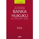 5411 Sayılı Bankacılık Kanunu Çerçevesinde Banka Hukuku Kanun ¦ Alt Düzenlemeler ¦ Uygulama 4. Baskı