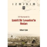 59 Numaralı Ev - İzmirli Bir Levanten’in Anıları - Gilbert Epik