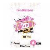 6. Sınıf Fen Bilimleri 2D Ders Defteri Kollektif Pergel Yayınları