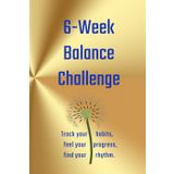 6-week Balance Challenge: Track your nutrition, hydration, physical activity, sleep, screen time, reading, meditation, and mood in a colorful and ... reconnect with balance, one day at a time.