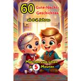 60 Gute Nacht Geschichten: Märchen zum lesen in 5 minuten