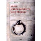 60 mm Dizüstü Meşkler ve İçcep Meşkleri - Enis Batur