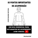 60 Pontos Importantes de Acupressão: Portuguese Edition (Cura holística)
