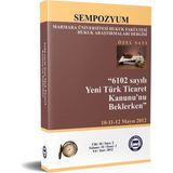6102 SAYILI YENI TÜRK TICARET KANUNU'NU BEKLERKEN CILT:18 SAYI:2 10 - 11 - 12 MAYIS 2012 - SEMPOZYUM - KOLEKTIF