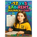 7-12 Yaş Labirent Bulmaca Kitabı (100 Labirent Cevaplarıyla)
