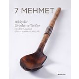 7 Mehmet: Hikayeler Ürünler ve Tarifler - Mehmet Akdağ , Sinan Hamamsarılar