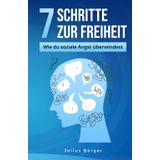 7 Schritte zur Freiheit: Wie du soziale Angst überwindest