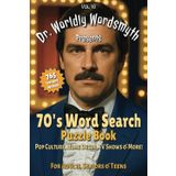 70's Word Search Puzzle Book: Dr. Worldly Wordsmyth Presents: 70s Pop Culture, Home Decor, TV Shows & More! For Adults, Seniors & Teens | 6x9, 86 ... Great Gift. Perfect for Travel and Free Time!