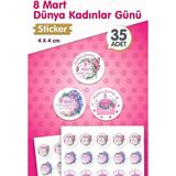 8 Mart Dünya Kadınlar Günü Hediye Etiketi Sticker Yapışkanlı 4 cm 35 ADET-T1212