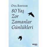 80 Yaş Zor Zamanlar Günlükleri-Oya Baydar