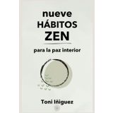 9 hábitos Zen para encontrar la paz interior: Una guía practica para encontrar el equilibrio y el bienestar