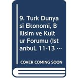 9. Türk Dünyasi Ekonomi, Bilisim ve Kültür Forumu (Istanbul, 11-13 Aralik 2009) Bildiriler Kitabi