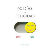 90 días de Felicidad: Tu Diario de la Felicidad: 90 Días para Cultivar la Alegría y Transformar tu Vida con Gratitud y Mindfulness