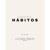90 Días De Nuevos Hábitos: 60 minutos de concentración diaria para transformar tu vida y alcanzar tus metas y sueños.