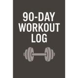 90 Day Work Out Log: Perfect for Weightlifting, Bodybuilding, CrossFit, or Home Workouts