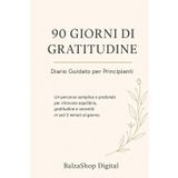 90 Giorni di Gratitudine: Diario Guidato per Principianti – Un percorso semplice per riscoprire equilibrio, positività e serenità