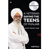 91 for 19. A Veteran Saving the Teens of Punjab Col (Dr.) Rajinder Singh