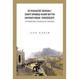 93 Muhaciri Osmanlı Zabiti Binbaşı Kadri Bey'in Hatıratı'ndan Sergüzeşti: (93 Harbi'nden Cumhuriyete