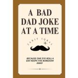 A bad dad joke a day: Because One Eye-Roll a Day Keeps the Boredom Away