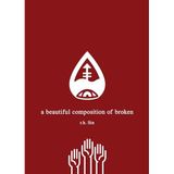 A Beautiful Composition of Broken - R.H. Sin