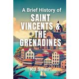 A Brief History of Saint Vincent and the Grenadines