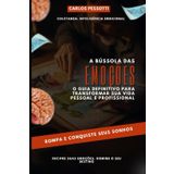 A bússola das Emoções - O Guia definitivo para transformar sua vida pessoal e profissional: Inteligência Emocional