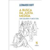 A busca da justa medida. Como equilibrar o Planeta Terra (Em Portugues do Brasil)