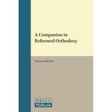 [A Companion to Reformed Orthodoxy: 40 (Brill's Companions to the Christian Tradition)] [By: x] [March, 2013]