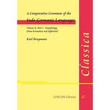A Comparative Grammar of the Indo-Germanic Languages: Volume II: Morphology (Stem-Formation and Inflextion), Part I.
